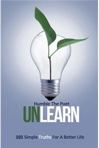 Unlearn: 101 Simple Truths for a Better Life