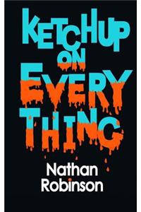 Ketchup on Everything