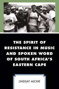 Spirit of Resistance in Music and Spoken Word of South Africa's Eastern Cape