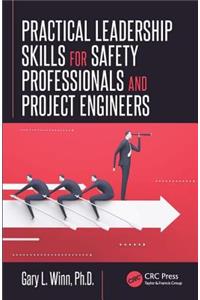 Practical Leadership Skills for Safety Professionals and Project Engineers