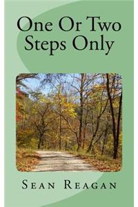 One Or Two Steps Only