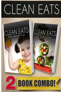 Clean Meals for Kids and On-The-Go Recipes