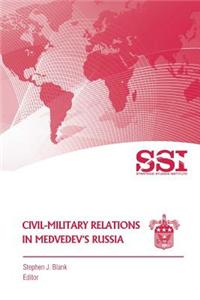 Civil-Military Relations in Medvedev?s Russia