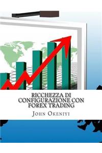 Ricchezza di configurazione con Forex Trading