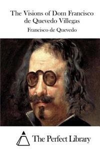 Visions of Dom Francisco de Quevedo Villegas