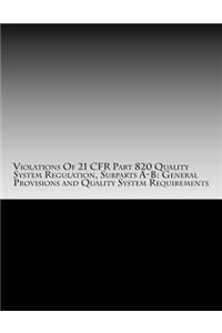 Violations Of 21 CFR Part 820 Quality System Regulation, Subparts A-B