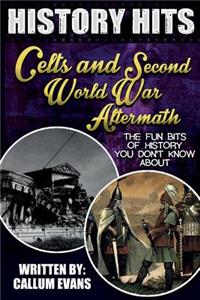 The Fun Bits of History You Don't Know about Celts and Second World War Aftermath: Illustrated Fun Learning for Kids