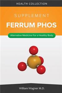 The Ferrum Supplement: Alternative Medicine for a Healthy Body