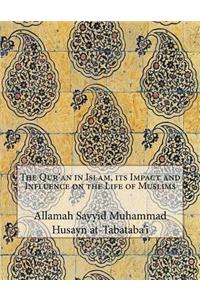 The Qur'an in Islam, its Impact and Influence on the Life of Muslims