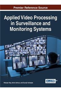 Applied Video Processing in Surveillance and Monitoring Systems