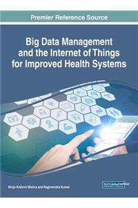 Big Data Management and the Internet of Things for Improved Health Systems
