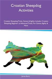 Croatian Sheepdog Activities Croatian Sheepdog Tricks, Games & Agility Includes: Croatian Sheepdog Beginner to Advanced Tricks, Fun Games, Agility & More