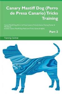 Canary Mastiff Dog (Perro de Presa Canario) Tricks Training Canary Mastiff Dog (Perro de Presa Canario) Tricks & Games Training Tracker & Workbook. Includes