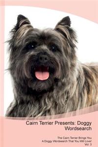 Cairn Terrier Presents: Doggy Wordsearch the Cairn Terrier Brings You a Doggy Wordsearch That You Will Love! Vol. 3