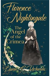 Florence Nightingale the Angel of the Crimea