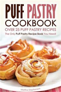 Puff Pastry Cookbook - Over 25 Puff Pastry Recipes: The Only Puff Pastry Recipe Book You Need!