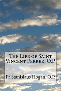 Life of Saint Vincent Ferrer, O.P.