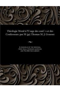 Théologie Moral À l'Usage Des Curé S Et Des Confesseurs