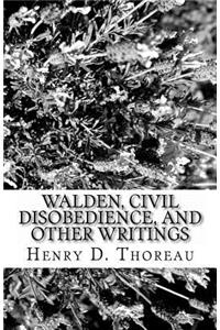 Walden, Civil Disobedience, and Other Writings