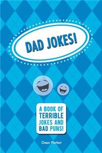 Dad Jokes: A Book of Terrible Jokes and Bad Puns!