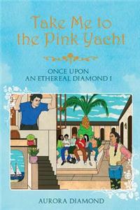 Take Me to the Pink Yacht: Once Upon an Ethereal Diamond