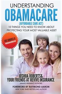 Understanding Obamacare (Affordable Care Act)