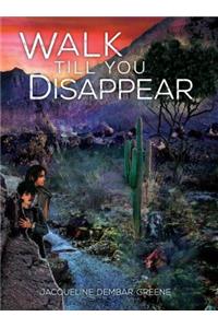 Walk Till You Disappear