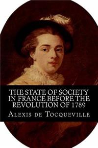 The State of Society in France before the Revolution of 1789