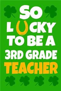 So Lucky To Be A 3rd Grade Teacher