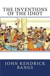 Inventions of the Idiot