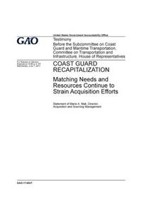 Coast Guard recapitalization, matching needs and resources continue to strain acquisition efforts