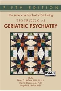 The American Psychiatric Publishing Textbook of Geriatric Psychiatry