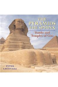 The Pyramids the Sphinx: Tombs and Temples of Giza