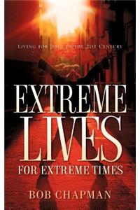 Extreme Lives for Extreme Times