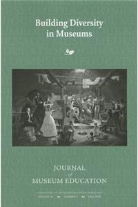 Building Diversity in Museums: Journal of Museum Education 34:3 Thematic Issue