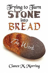 Trying to Turn Stone Into Bread