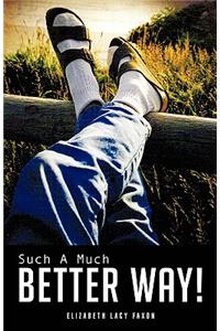 Such A Much Better Way!