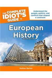 The Complete Idiot's Guide to European History, 2nd Edition