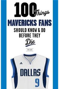 100 Things Mavericks Fans Should Know & Do Before They Die