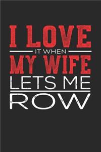 I Love It When My Wife Lets Me Row