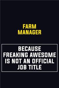 Farm Manager Because Freaking Awesome Is Not An Official Job Title