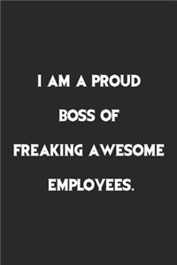 I am a Proud Boss of Freaking Awesome Employees.