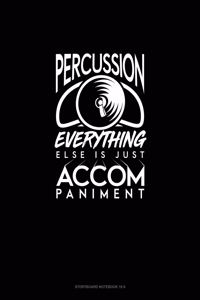 Percussion, Everything Else Is Just Accompaniment