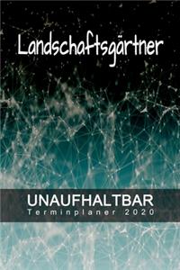 Landschaftsgärtner - UNAUFHALTBAR - Terminplaner 2020
