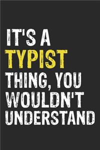 It's A TYPIST Thing, You Wouldn't Understand Gift for TYPIST Lover, TYPIST Life is Good Notebook a Beautiful