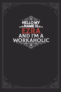Hello My Name Is Ezra And I'm a Workaholic