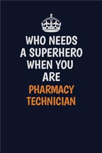 Who Needs A Superhero When You Are Pharmacy Technician