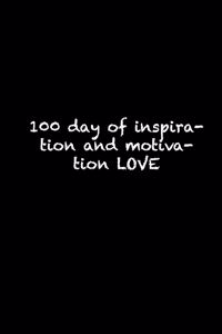 100 day of inspiration and motivation LOVE