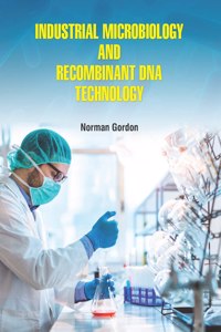 Industrial Microbiology and Recombinant DNA Technology