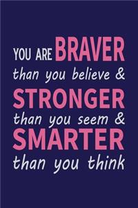 You Are Braver Than You Believe and Stronger Than You Seem and Smarter Than You Think